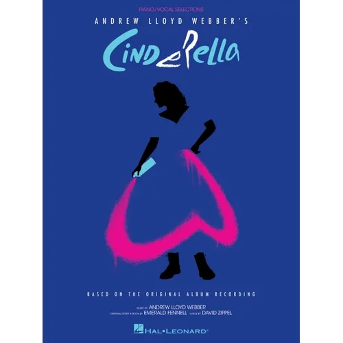 Andrew Lloyd Webber's Cinderella: Piano/Vocal Selections Based on the Original Album Recording
