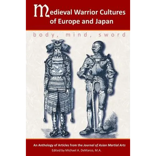 Medieval Warrior Cultures of Europe and Japan: Body, Mind, Sword
