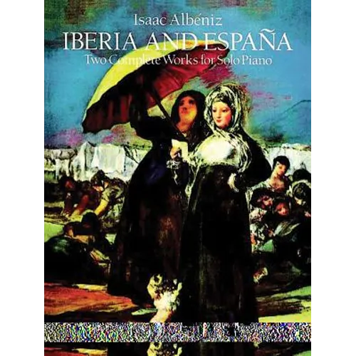 Iberia and España: Two Complete Works for Solo Piano