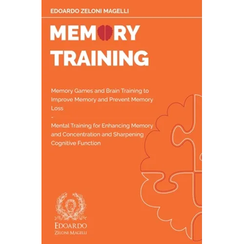Memory Training: Memory Games and Brain Training to Improve Memory and Prevent Memory Loss - Mental Training for Enhancing Memory and Concentration an