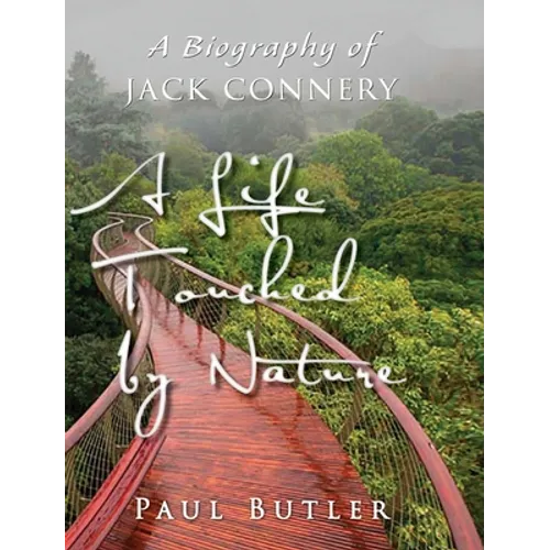 A Life Touched by Nature: A Biography of Jack Connery
