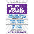 Infinite Mind Power (Condensed Classics): The Power of Your Subconscious Mind; Atom-Smashing Power of the Mind; The Secret of the Ages