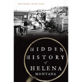 Hidden History of Helena, Montana