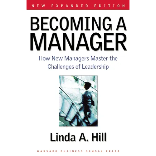 Becoming a Manager: How New Managers Master the Challenges of Leadership