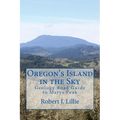 Oregon's Island in the Sky: Geology Road Guide to Marys Peak