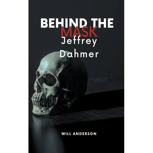 Behind the Mask: Jeffrey Dahmer