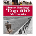 Horse Racing's Top 100 Moments