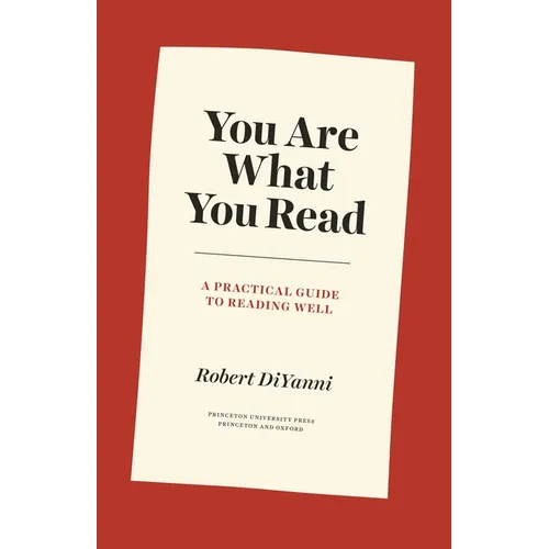 You Are What You Read: A Practical Guide to Reading Well