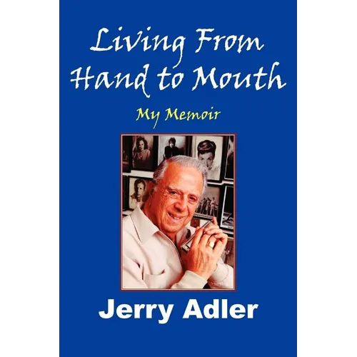 Living from Hand to Mouth: My Memoir