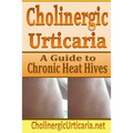 Cholinergic Urticaria: A Guide to Chronic Heat Hives
