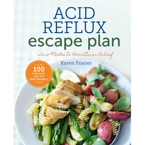 The Acid Reflux Escape Plan: Two Weeks to Heartburn Relief