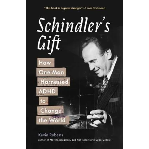 Schindler's Gift: How One Man Harnessed ADHD to Change the World