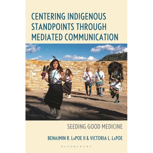 Centering Indigenous Standpoints Through Mediated Communication: Seeding Good Medicine