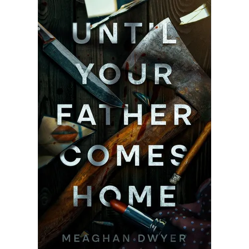 Until Your Father Comes Home: A Twisty and Gripping Psychological Thriller