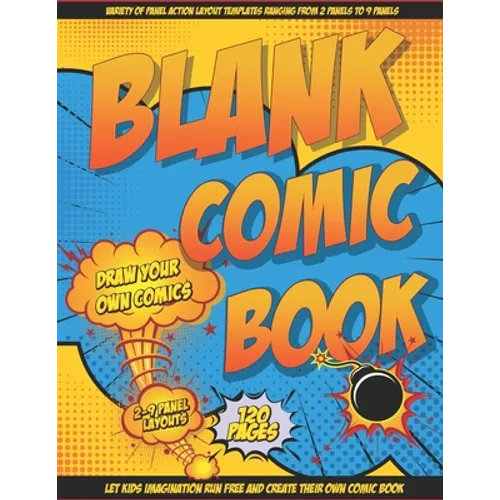 Blank Comic Book Draw Your Own Comics: Let Your Kids Express There Creativity Has Multiple Layouts Large Size 8.5 x 11, 120 Pages