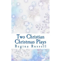 Two Christian Christmas Plays: For Church Drama Groups