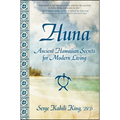Huna: Ancient Hawaiian Secrets for Modern Living