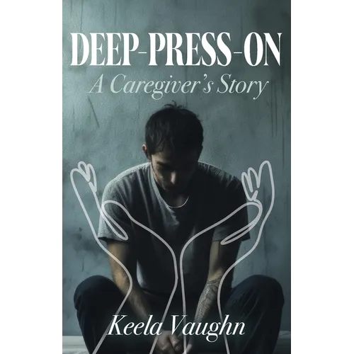Deep-Press-On: A Caregiver's Story