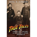 True Tales: The Forgotten History of Michigan's Upper Peninsula