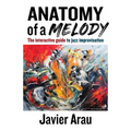 Anatomy of a Melody: The Interactive Guide to Jazz Improvisation
