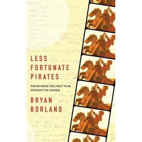 Less Fortunate Pirates: Poems from the First Year Without My Father