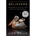 Believers: Making a Life at the End of the World