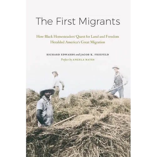 The First Migrants: How Black Homesteaders' Quest for Land and Freedom Heralded America's Great Migration