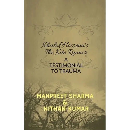 Khalid Hosseini's The Kite Runner: A Testimonial to Trauma