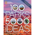 100 Parks, 5,000 Ideas: Where to Go, When to Go, What to See, What to Do