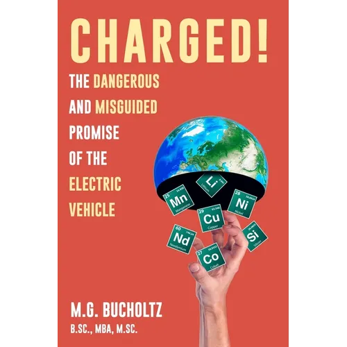 Charged!: The Dangerous And Misguided Promise Of The Electric Vehicle