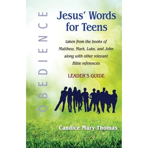 Jesus' Words for Teens--Obedience: Leader's Guide