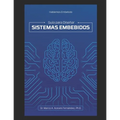 Hablemos Embebido: Guía para Diseñar Sistemas Embebidos