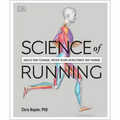 Science of Running: Analyze Your Technique, Prevent Injury, Revolutionize Your Training