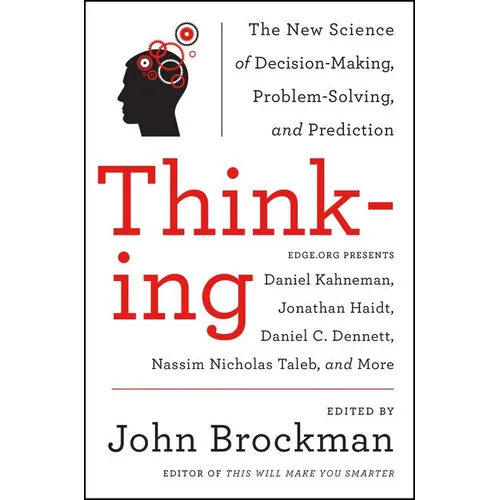 Thinking: The New Science of Decision-Making, Problem-Solving, and Prediction