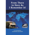 From There to Here As I Remember It!: An Autobiography