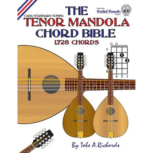 The Tenor Mandola Chord Bible: CGDA Standard Tuning 1,728 Chords