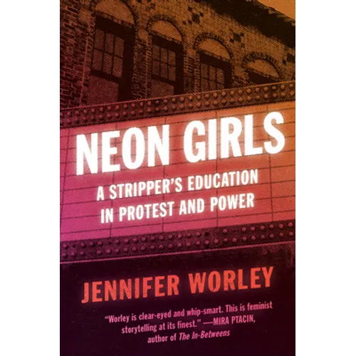Neon Girls: A Stripper's Education in Protest and Power