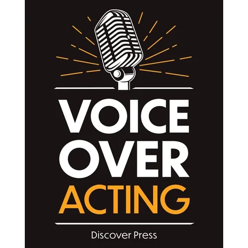 Voice Over Acting: How to Become a Voice Over Actor