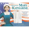 Her Name Was Mary Katharine: The Only Woman Whose Name Is on the Declaration of Independence