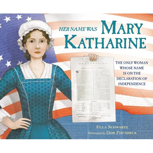 Her Name Was Mary Katharine: The Only Woman Whose Name Is on the Declaration of Independence