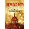 Democracy: A Gilded Age Portrait of Washington Politics and Corruption (Annotated)