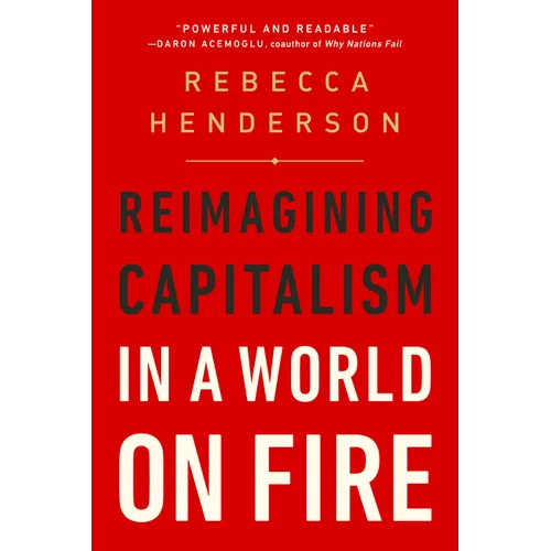 Reimagining Capitalism in a World on Fire