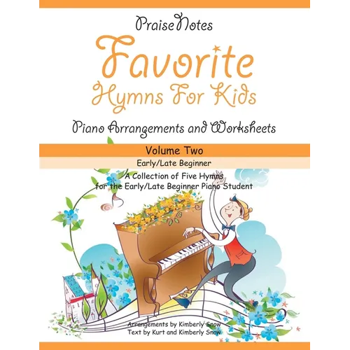 Favorite Hymns for Kids (Volume 2): A Collection of Five Easy Hymns for the Early/Late Beginner Piano Student