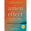 The Amen Effect: Ancient Wisdom to Mend Our Broken Hearts and World