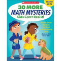30 More Math Mysteries Kids Can't Resist!: Quick & Clever Mysteries That Boost Problem-Solving Skills