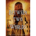 Between Two Worlds