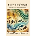 Becoming Stories: Essays and Poems on Mythic Moments