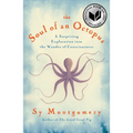 The Soul of an Octopus: A Surprising Exploration Into the Wonder of Consciousness