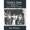 Crook's Lens; A Photographic Journey Through the Black Liberation Struggle