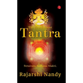 The Truth About Tantra: Structure. Sadhana. Shakti.